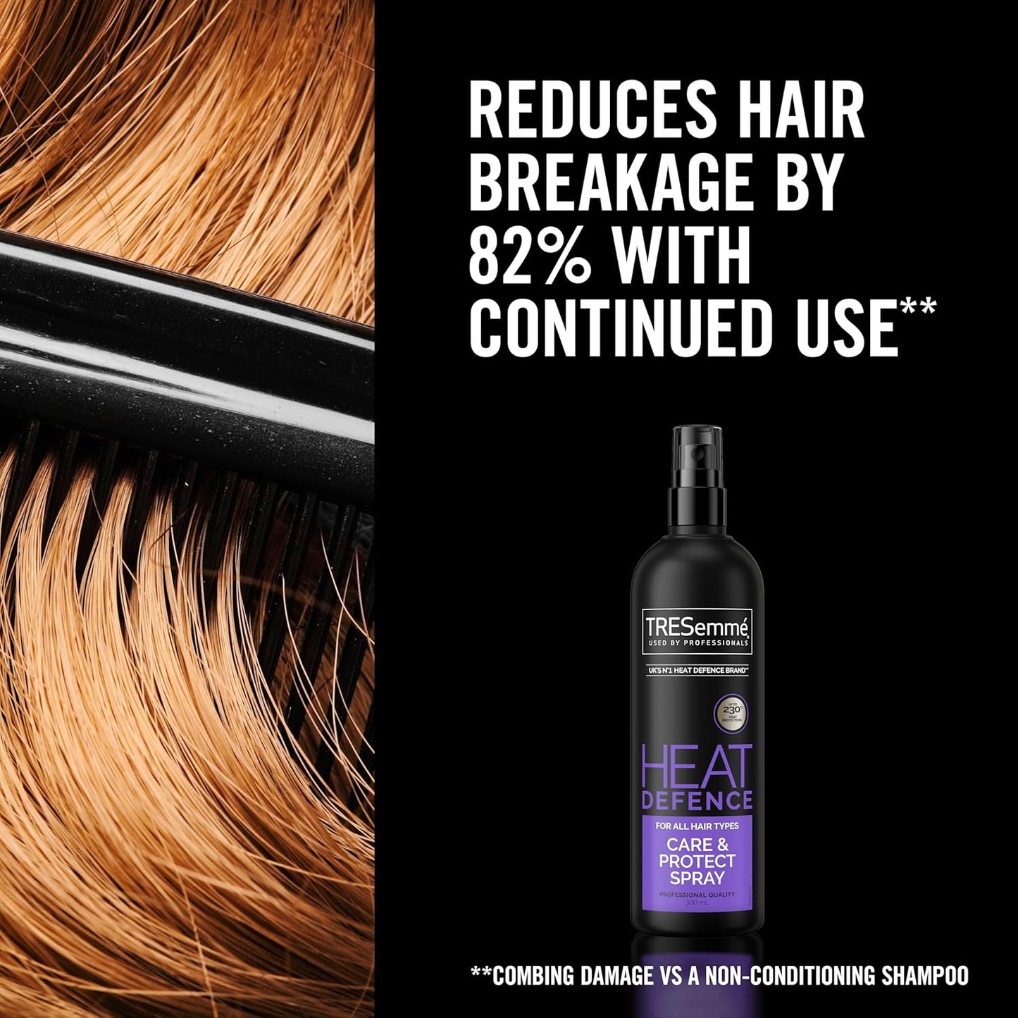 TRESemme Care & Protect Heat Defence Spray UK’s no. 1 heat defence brand** heat protection up to 230°C* 300 ml